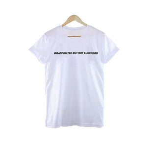 "Disappointed But Not Surprised" T-Shirt
