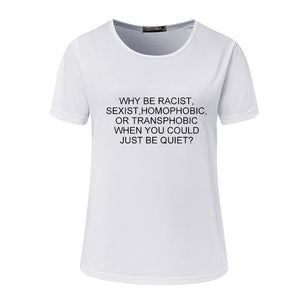 "Just Be Quiet" T-Shirt
